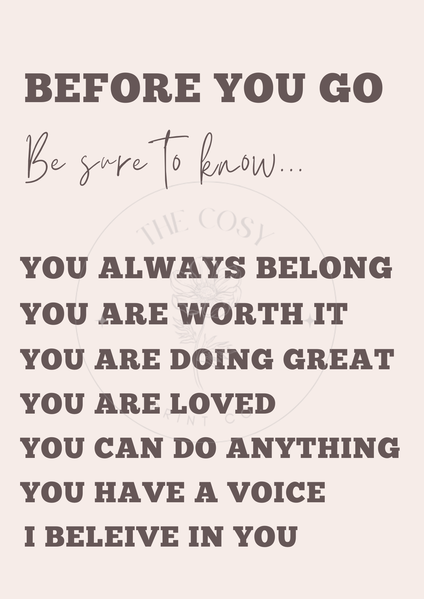 A minimalist print with the phrase “Before you go” followed by uplifting, hand-lettered affirmations, designed in soft, calming tones.