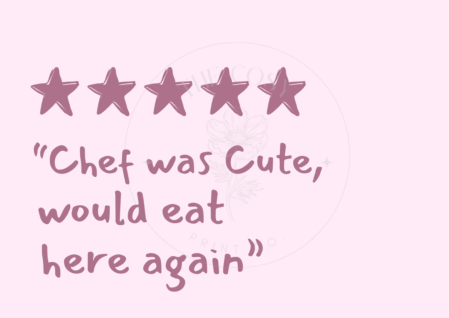A playful kitchen print featuring the quote “Chef was cute, would eat here again” in a modern black font on a white background, styled above a dining tab