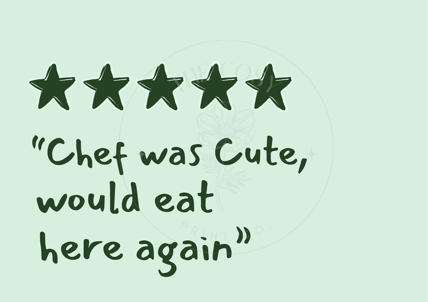 A playful kitchen print featuring the quote “Chef was cute, would eat here again” in a modern black font on a white background, styled above a dining tab