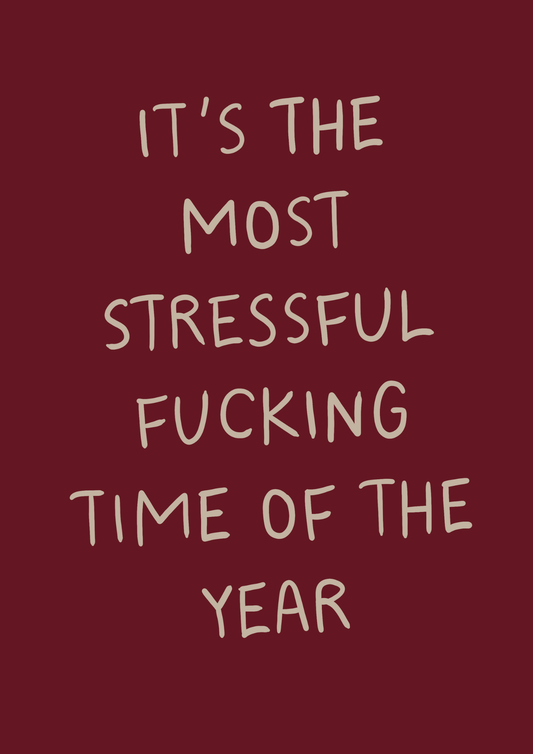 Adult humour Christmas print reading “The Most Stressful F-ing Time of the Year” in deep red hand-lettering.