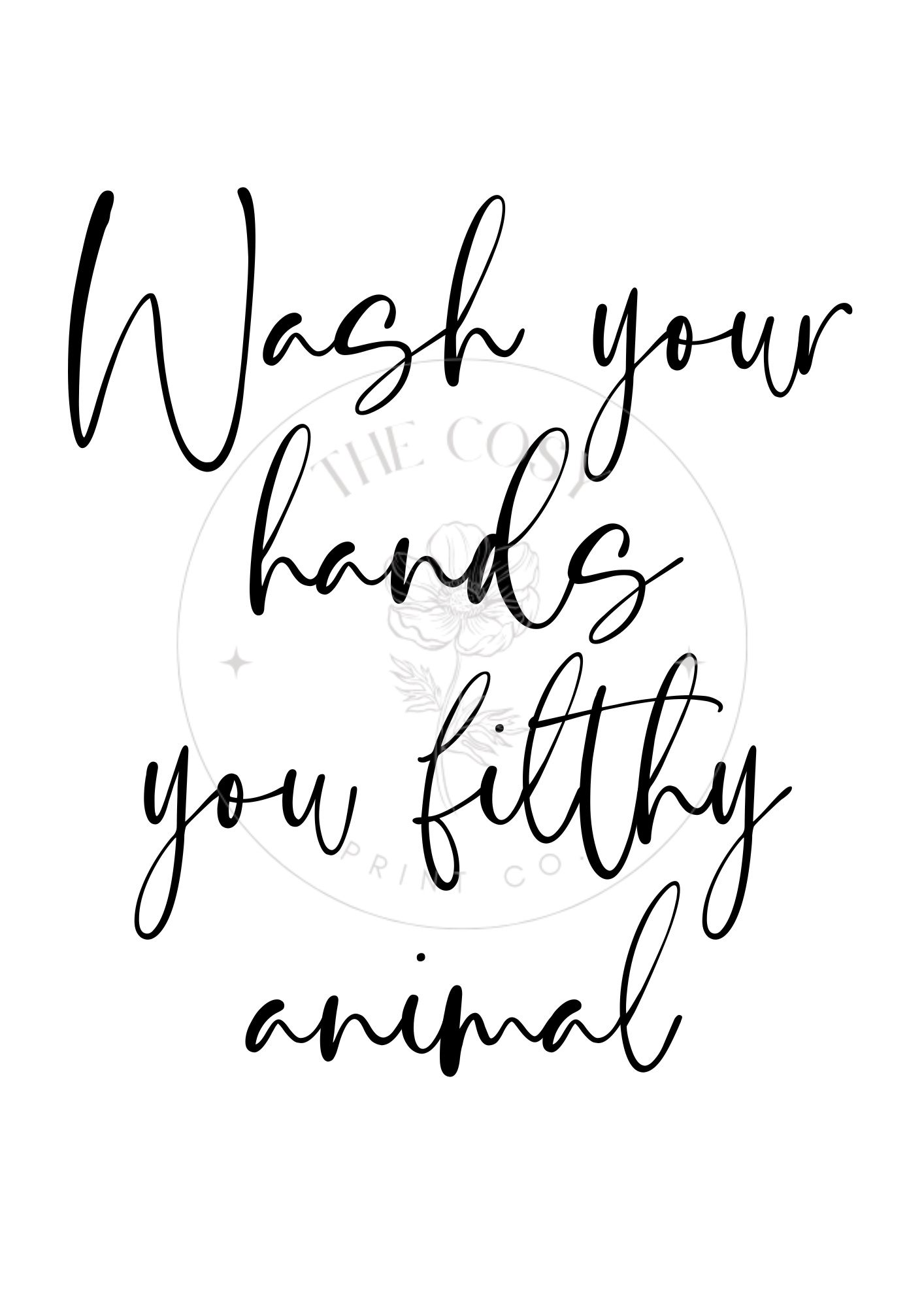 Bathroom wall art with the bold quote 'Wash Your Hands You Filthy Animal' in playful, cheeky typography