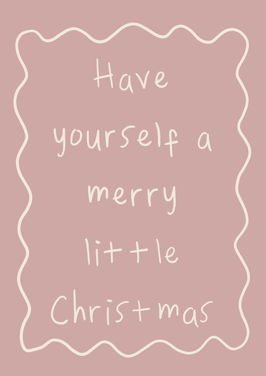 Hand-written Christmas print reading “Have Yourself a Merry Little Christmas,” available in multiple colour options.
