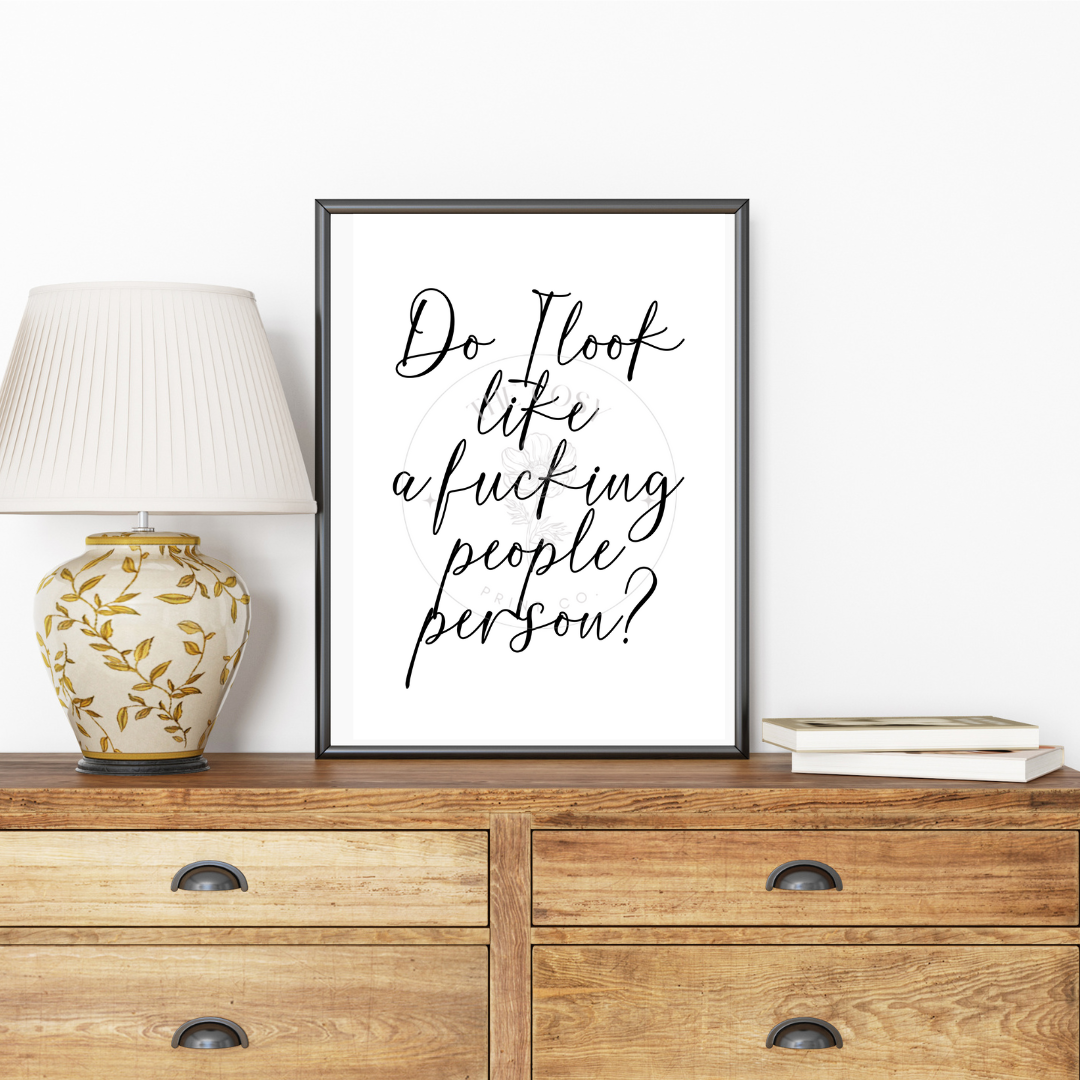 do-i-look-like-a-fucking-people-person-b-w-print