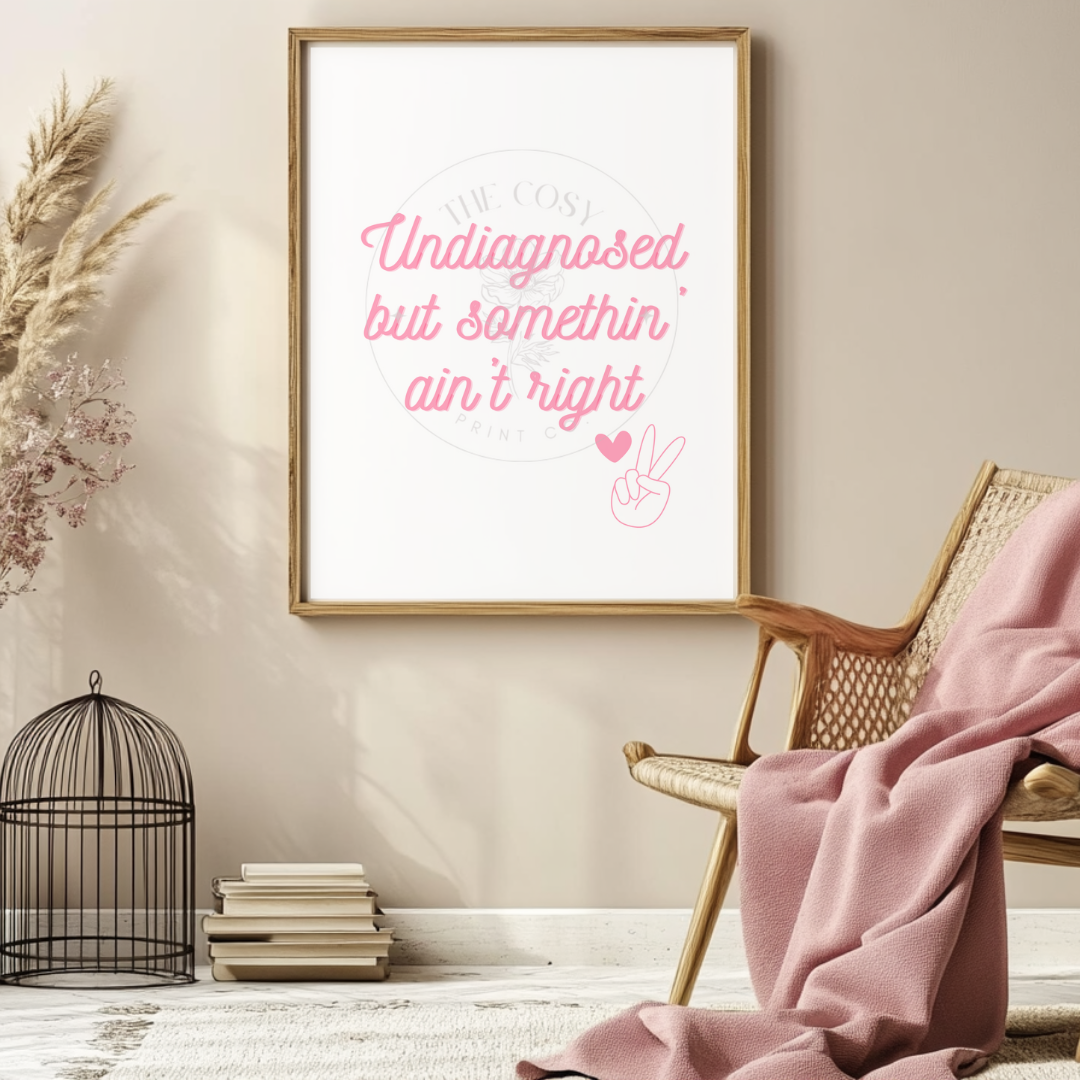 undiagnosed-but-something-aint-right-print