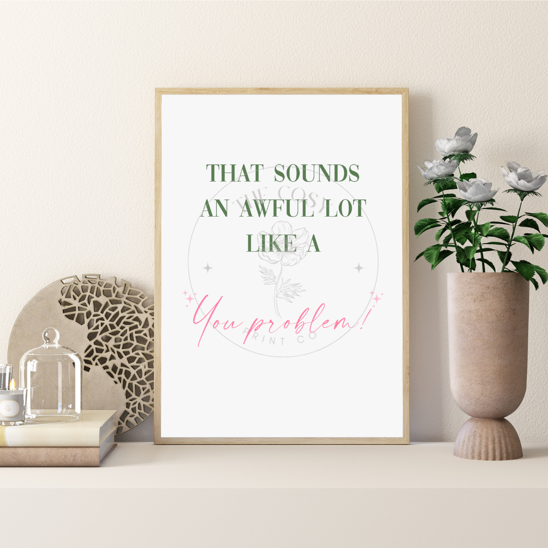 that-sounds-like-a-you-problem-print