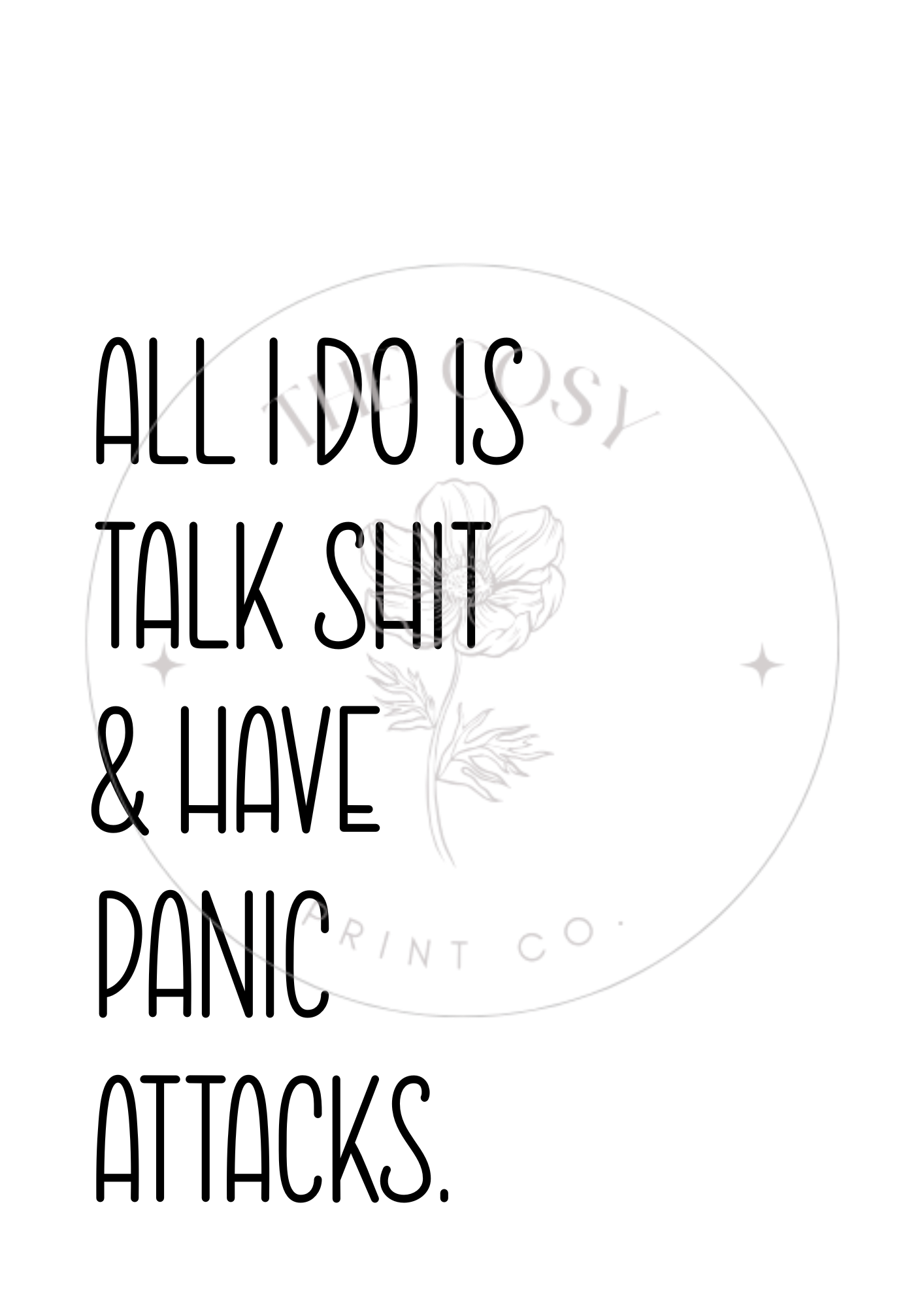 talk-shit-have-panic-attacks-print