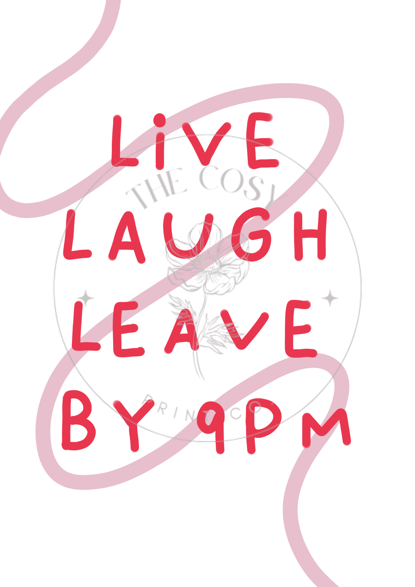 live-laugh-leave-by-9pm-print