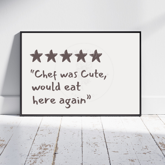 A playful kitchen print featuring the quote “Chef was cute, would eat here again” in a modern black font on a white background, styled above a dining tab