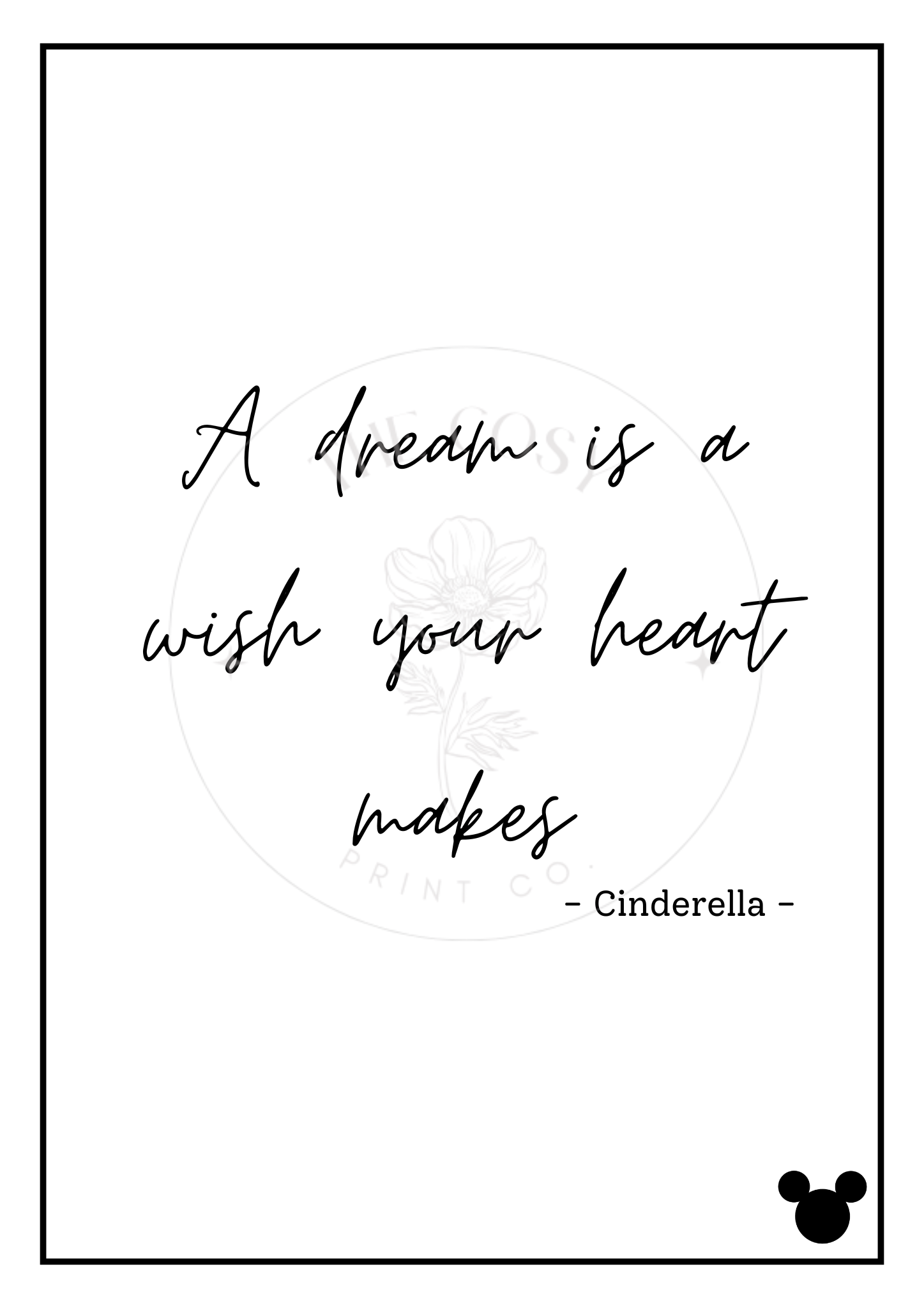 Black and white Cinderella quote print reading A Dream Is a Wish Your Heart Makes