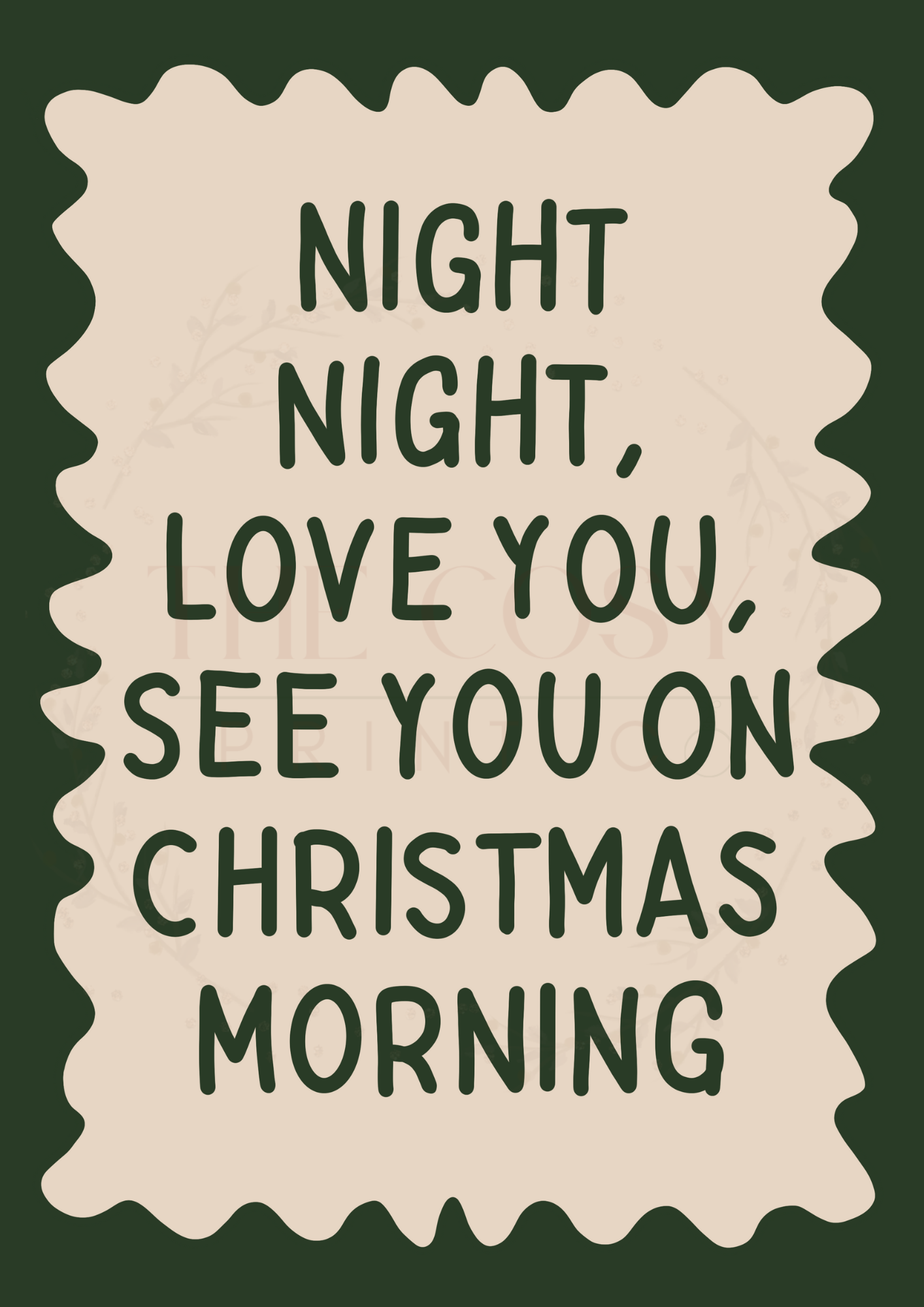 Festive print reading “Night Night Love You, See You Christmas Morning” in hand-written text, available in green or neutral tones.
