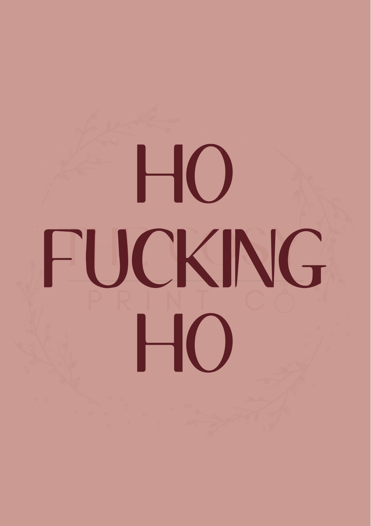 Funny adult Christmas print reading “Ho F-ing Ho” in soft red tones.