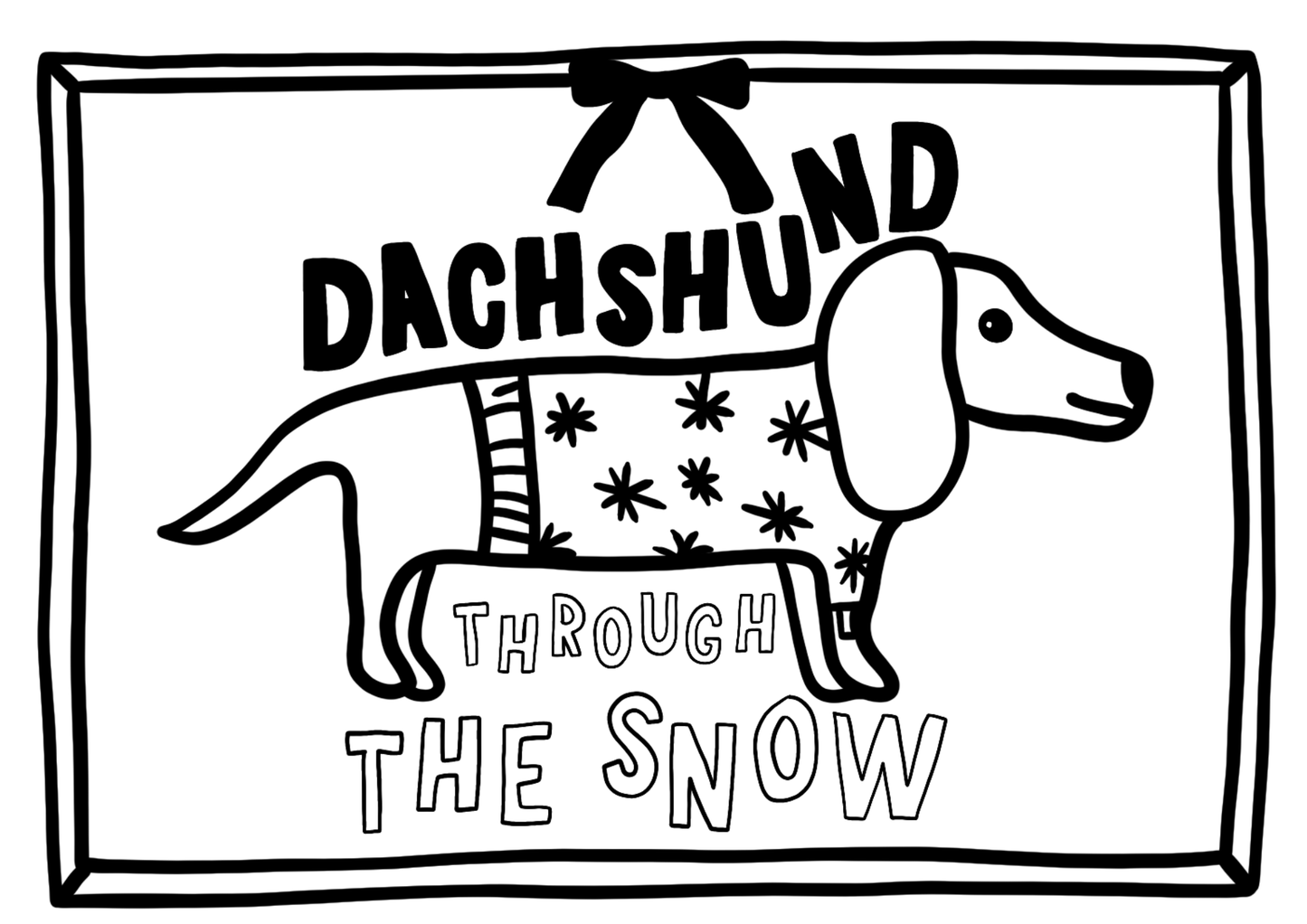 Hand-drawn Christmas print of a sausage dog with the text “Dachshund Through the Snow,” available in cream or white.