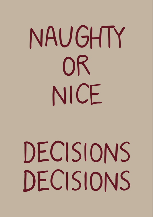 Hand-written Christmas print reading “Naughty or Nice – Decisions Decisions” in red and cream.